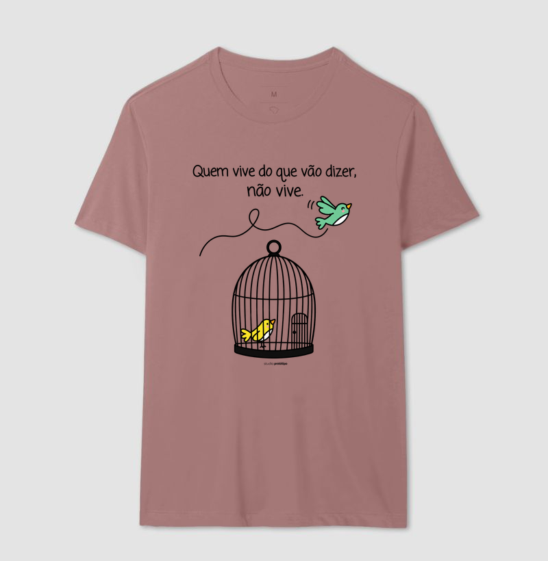 Camiseta Quem Vive do Que Vão Dizer, Não Vive - Imagem 10