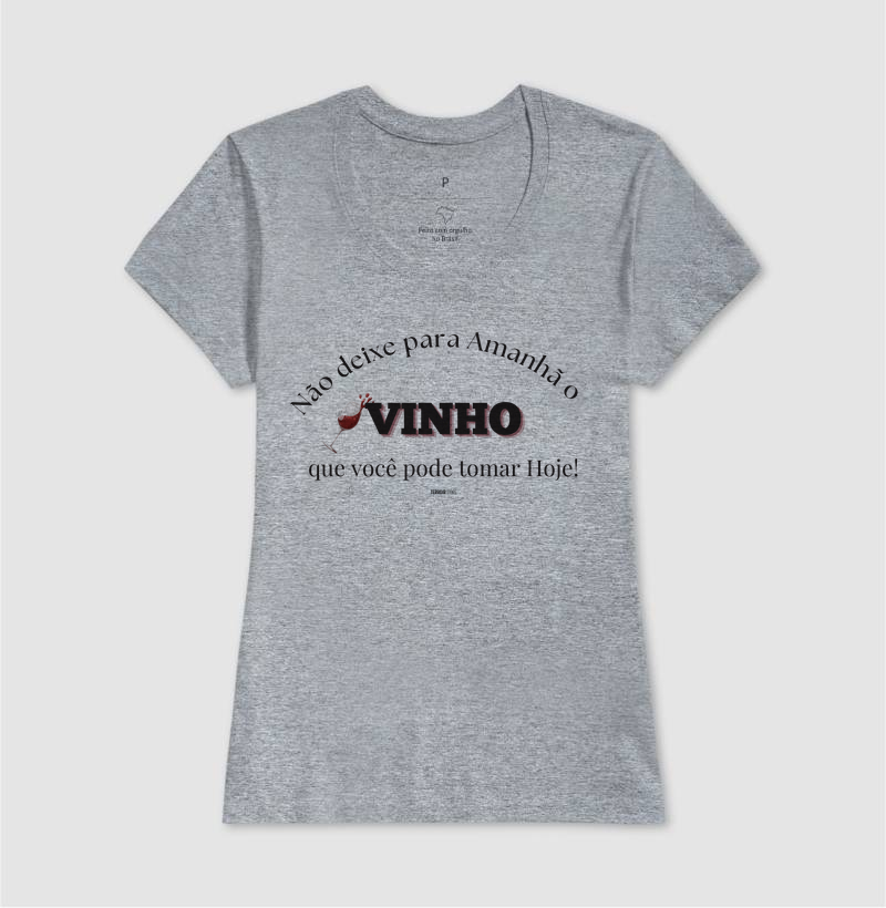 Camiseta Vinho Hoje, Sempre! - Imagem 9
