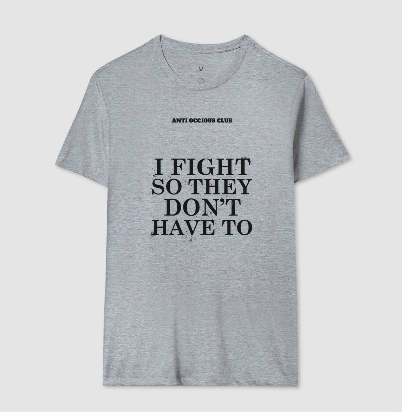 Camiseta - I FIGHT SO THEY DON'T HAVE TO - Imagem 8