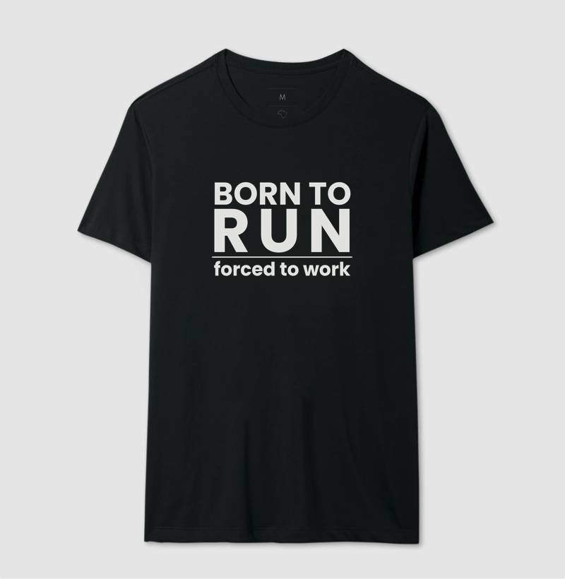 Camiseta Corrida - Born To Run Forced To Work - Imagem 2