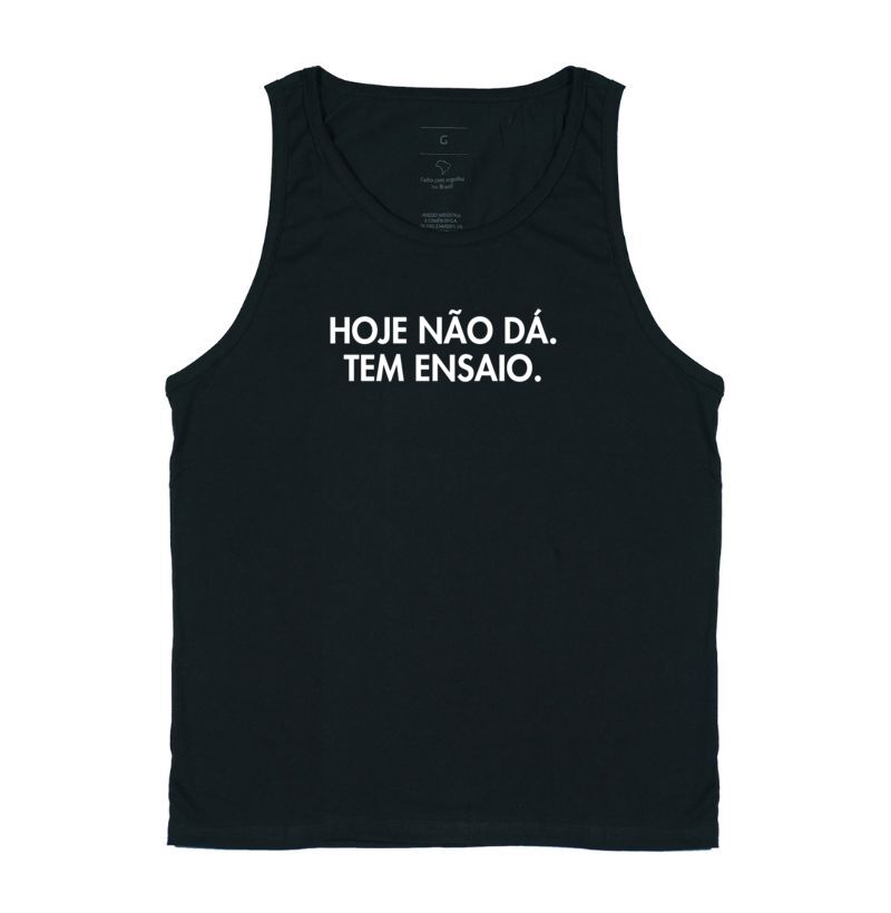 Hoje não dá. Tem ensaio.