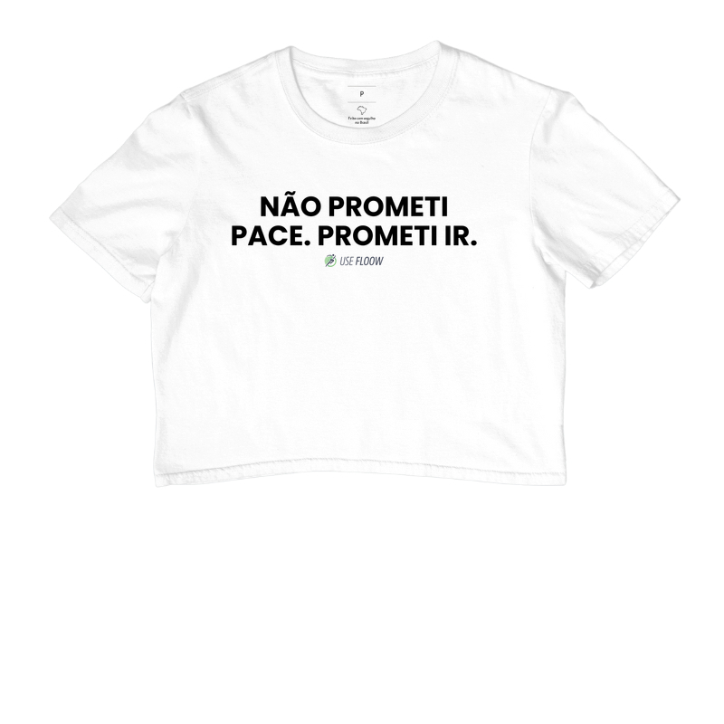 Cropped Corrida - Não Prometi Pace. Prometi Ir. - Imagem 3
