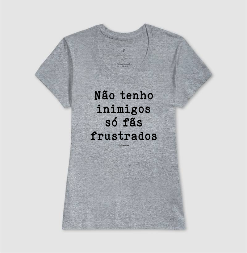 Não Tenho Inimigos, Só Fãs Frustrados (estampa G) - Imagem 9