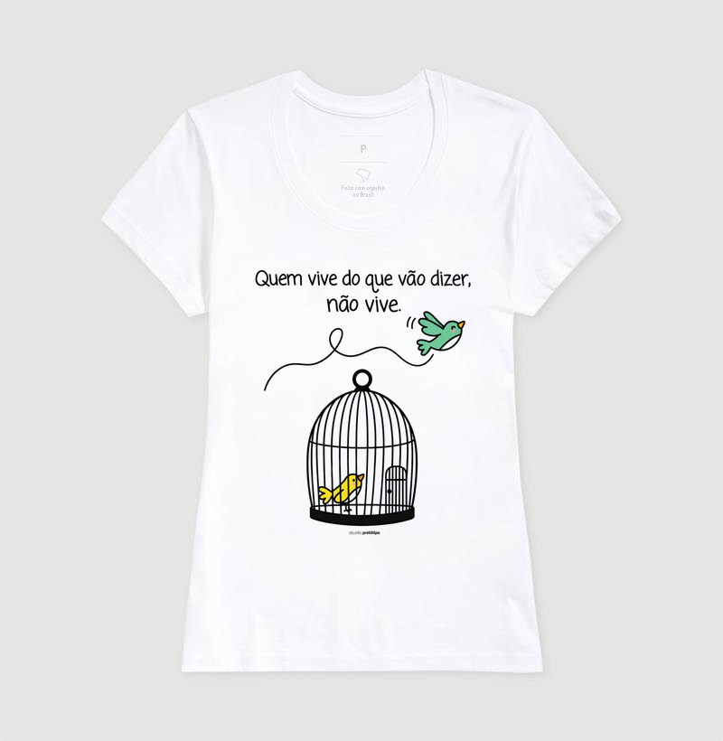 Camiseta Quem Vive do Que Vão Dizer, Não Vive - Imagem 3
