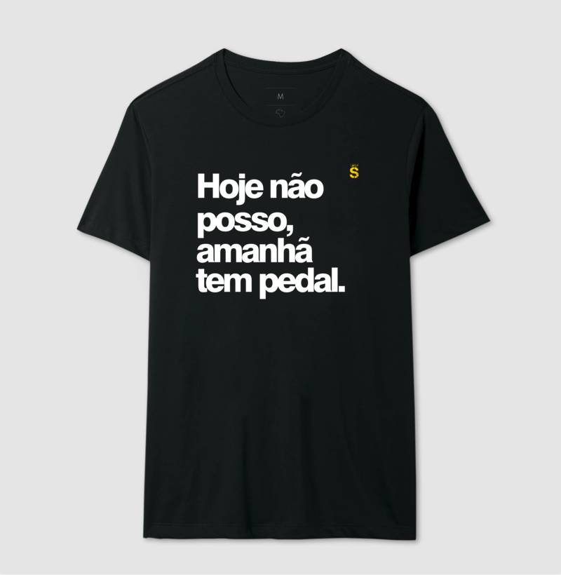 Hoje não posso, amanhã tem pedal. 
