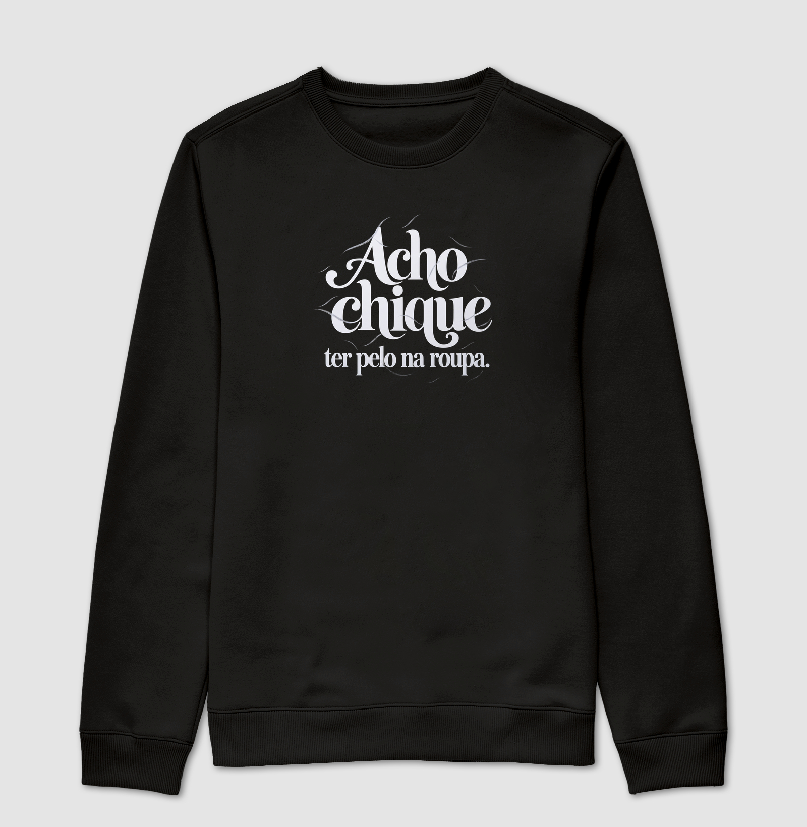 Acho Chique Ter Pelo Na Roupa - Imagem 4