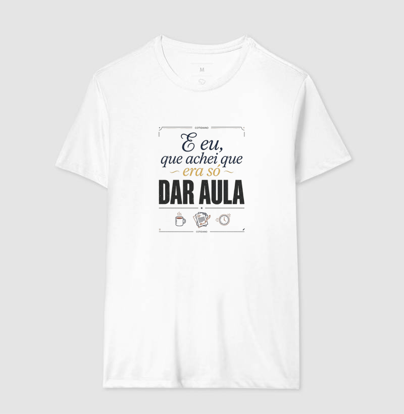 Camiseta Unissex Algodão Achei Que Era Só Dar Aula - Imagem 4