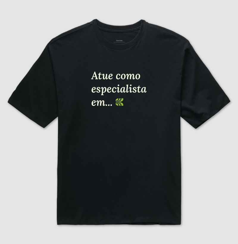Camiseta Atue Como Especialista Em... V2 - Imagem 2