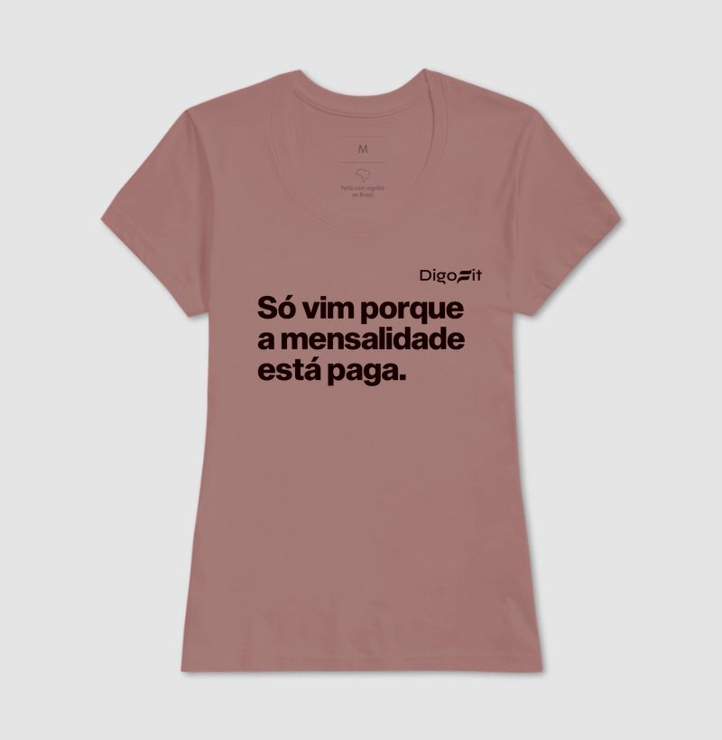 CAMISETA ACADEMIA SÓ VIM PORQUE A MENSALIDADE ESTÁ PAGA - Imagem 17