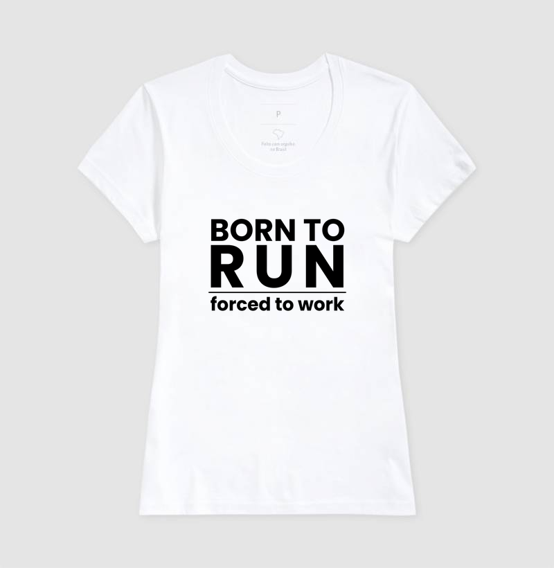Camiseta Corrida - Born To Run Forced To Work - Imagem 5