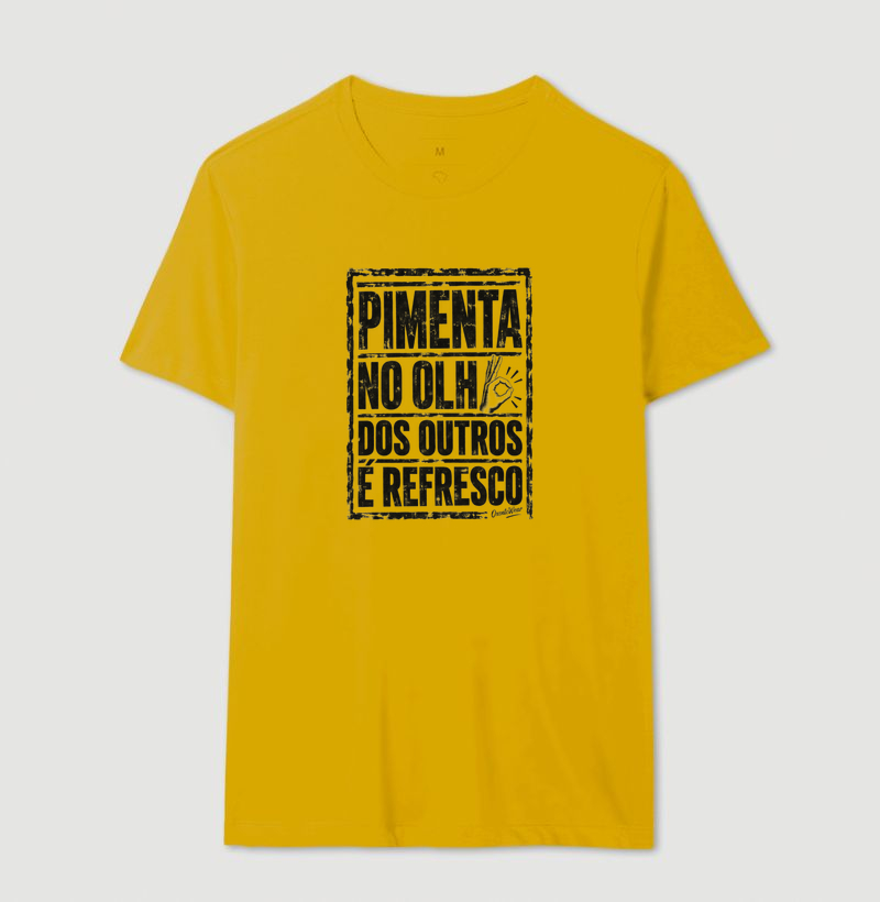 Camiseta Pimenta no olho dos outros é refresco. - Imagem 14