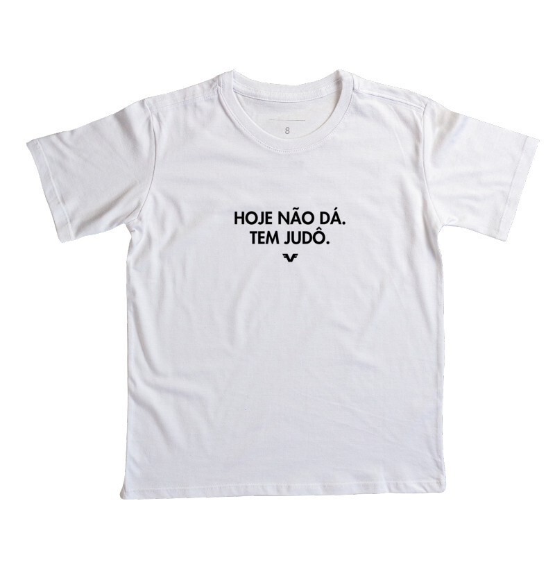 Camiseta KIDS Hoje não dá, tem Judô.