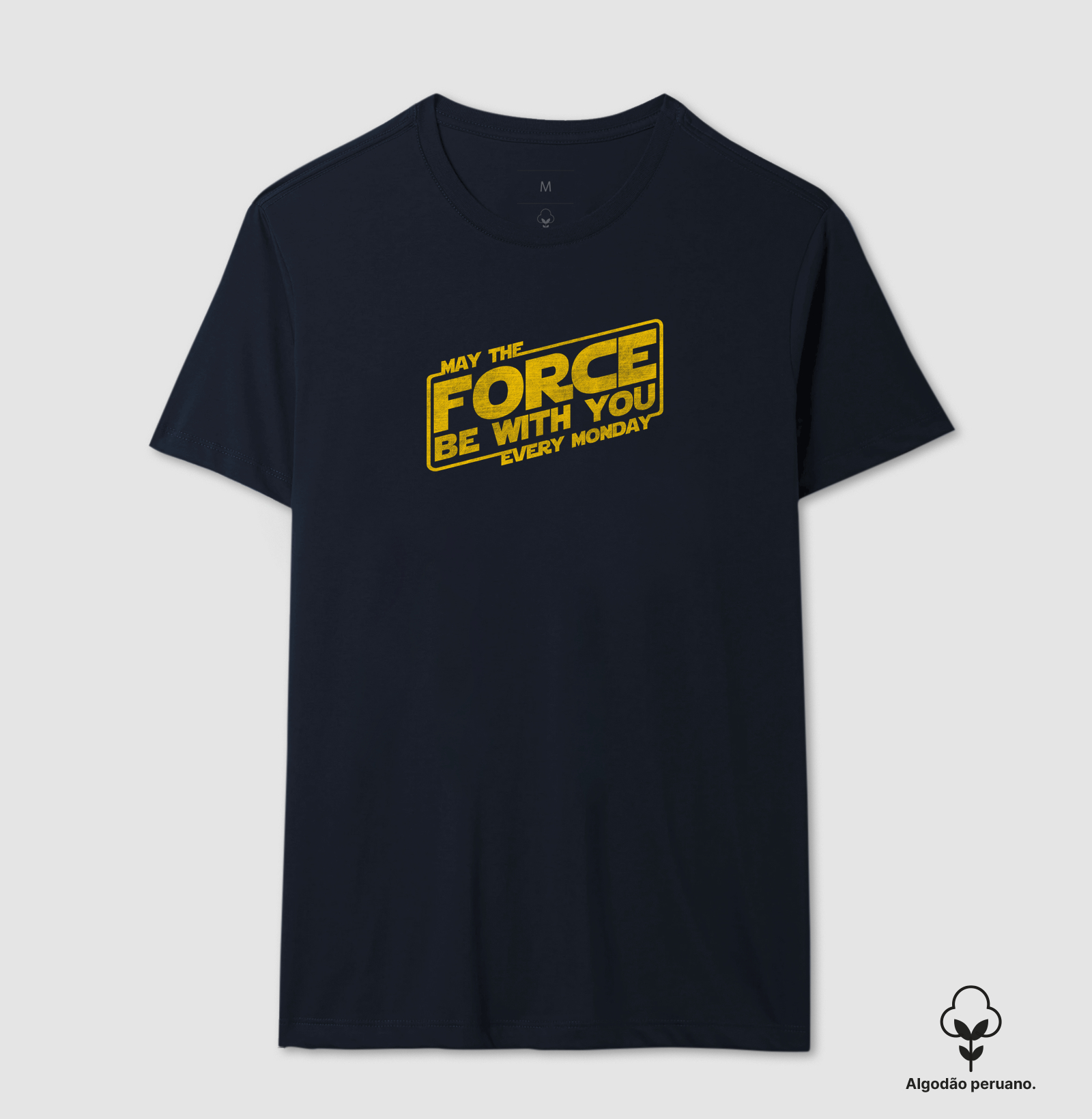 Camiseta May The Force Every Monday Algodão Peruano - Imagem 4