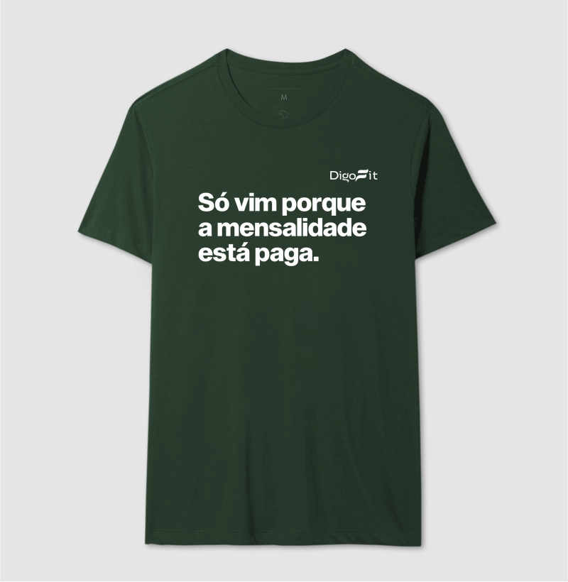 CAMISETA ACADEMIA SÓ VIM PORQUE A MENSALIDADE ESTÁ PAGA - Imagem 12
