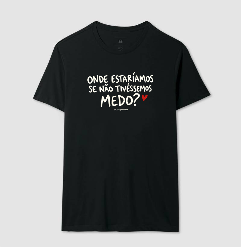 Onde Estaríamos Se Não Tivéssemos Medo? (estampa G) - Imagem 2