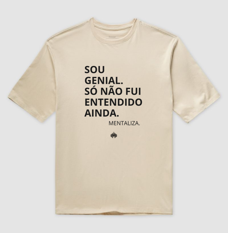 Sou genial. Só não fui entendido(a) ainda. - Camiseta Oversized