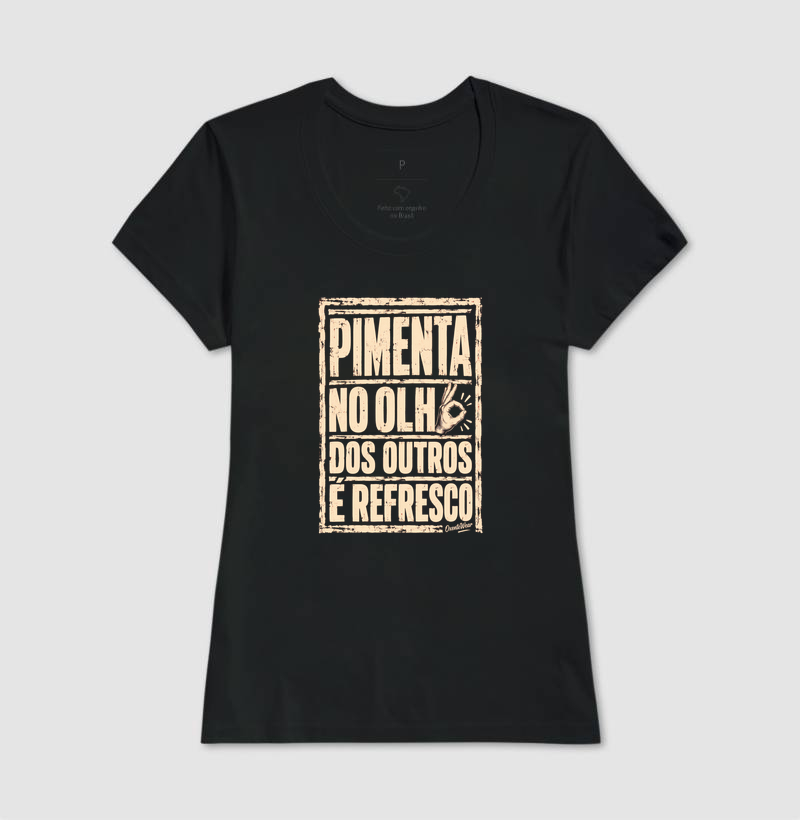 Camiseta Pimenta no olho dos outros é refresco. - Imagem 3