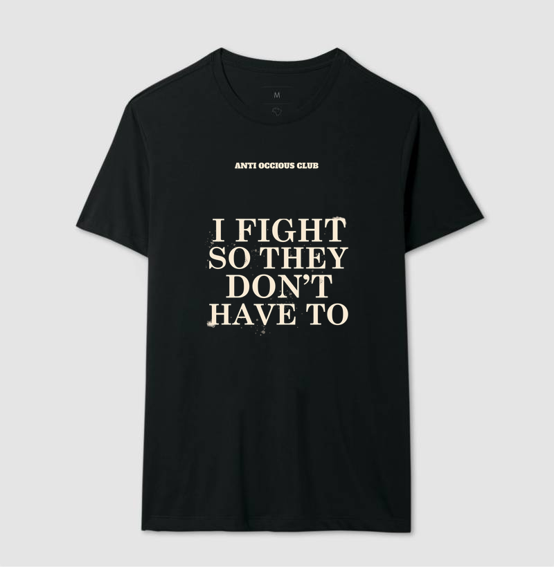 Camiseta - I FIGHT SO THEY DON'T HAVE TO - Imagem 2