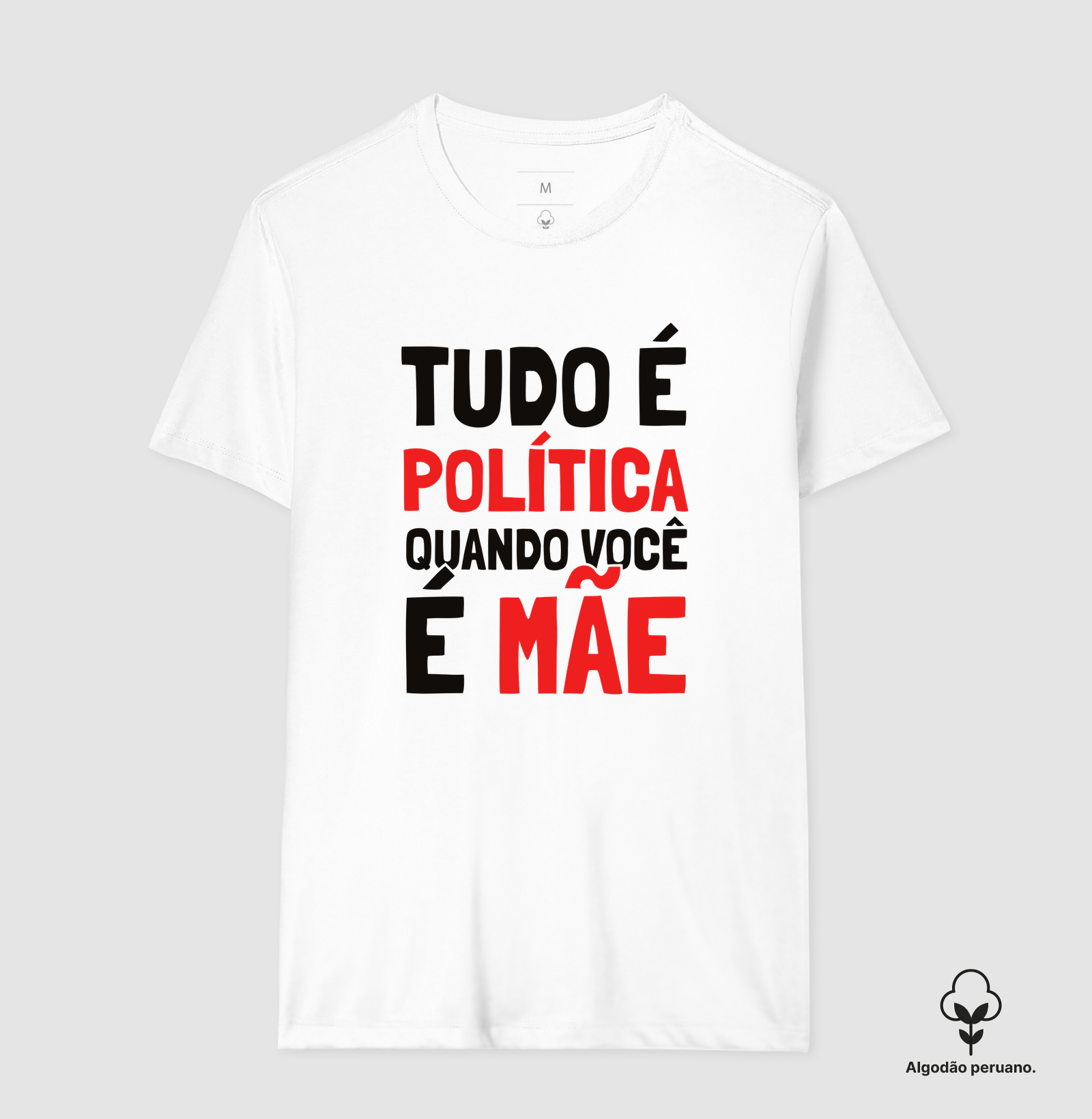 Tudo é Política Quando Você é Mãe Algodão Peruano - Imagem 9