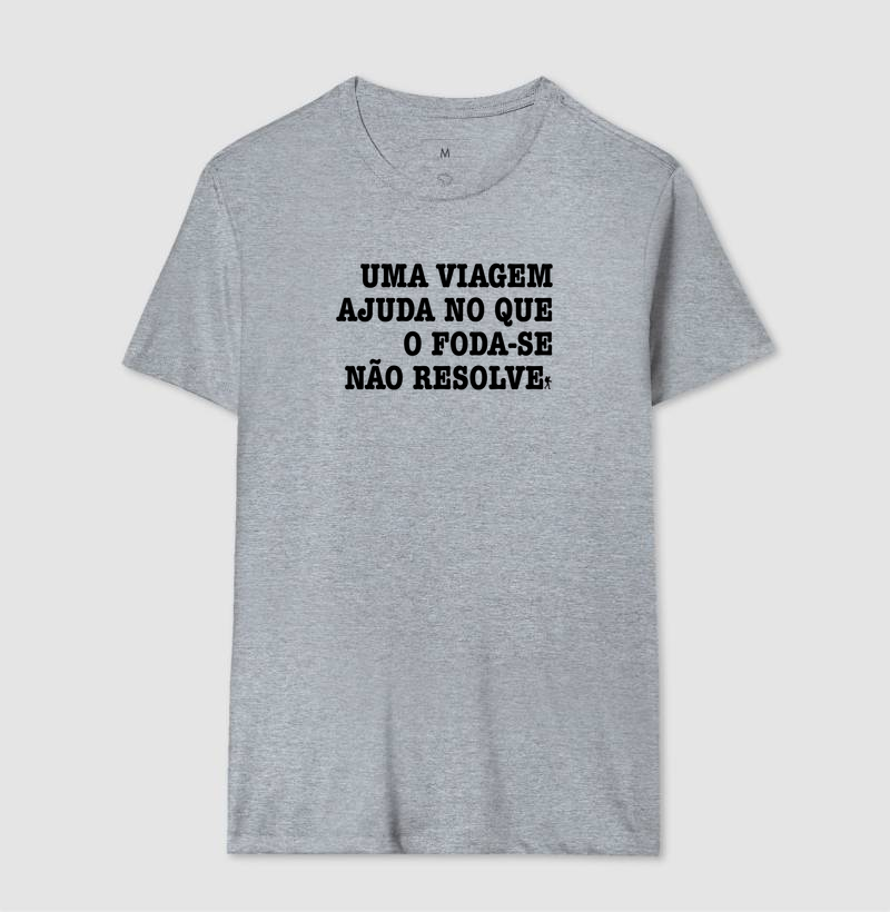Camiseta Uma Viagem Ajuda no que o Foda-se Nao Resolve | Humor Viagem Bold | Colecao Viciados em Viagem - Imagem 11