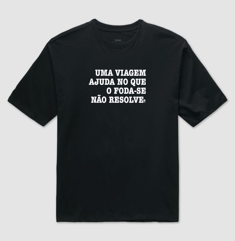Camiseta Uma Viagem Ajuda no que o Foda-se Nao Resolve | Humor Viagem Bold | Colecao Viciados em Viagem - Imagem 2