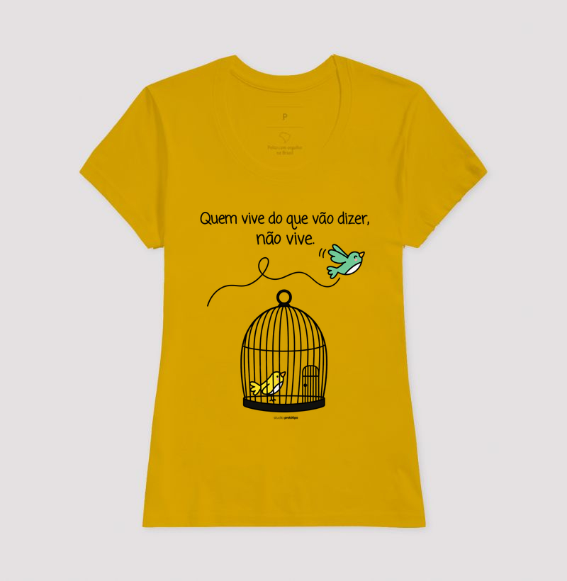 Camiseta Quem Vive do Que Vão Dizer, Não Vive - Imagem 9