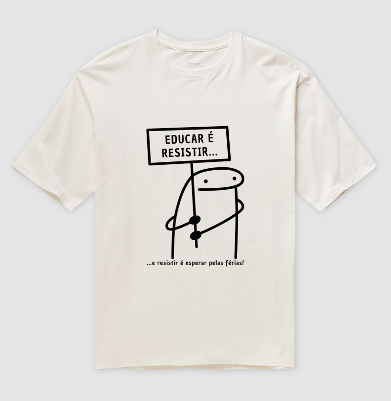 Camiseta Oversized Flork - educar é resistir - - Letras Pretas - Camiseta Oversized