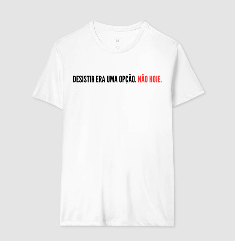 Camisa - Desistir Era Uma Opção. Não Hoje. - Imagem 2
