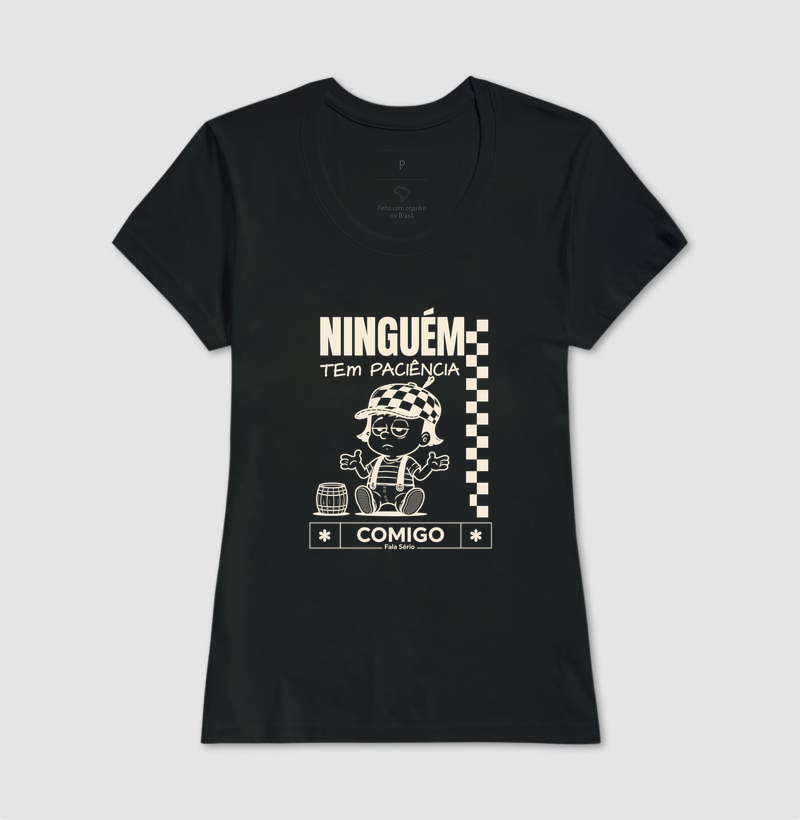 Camiseta Ninguém tem paciência comigo 