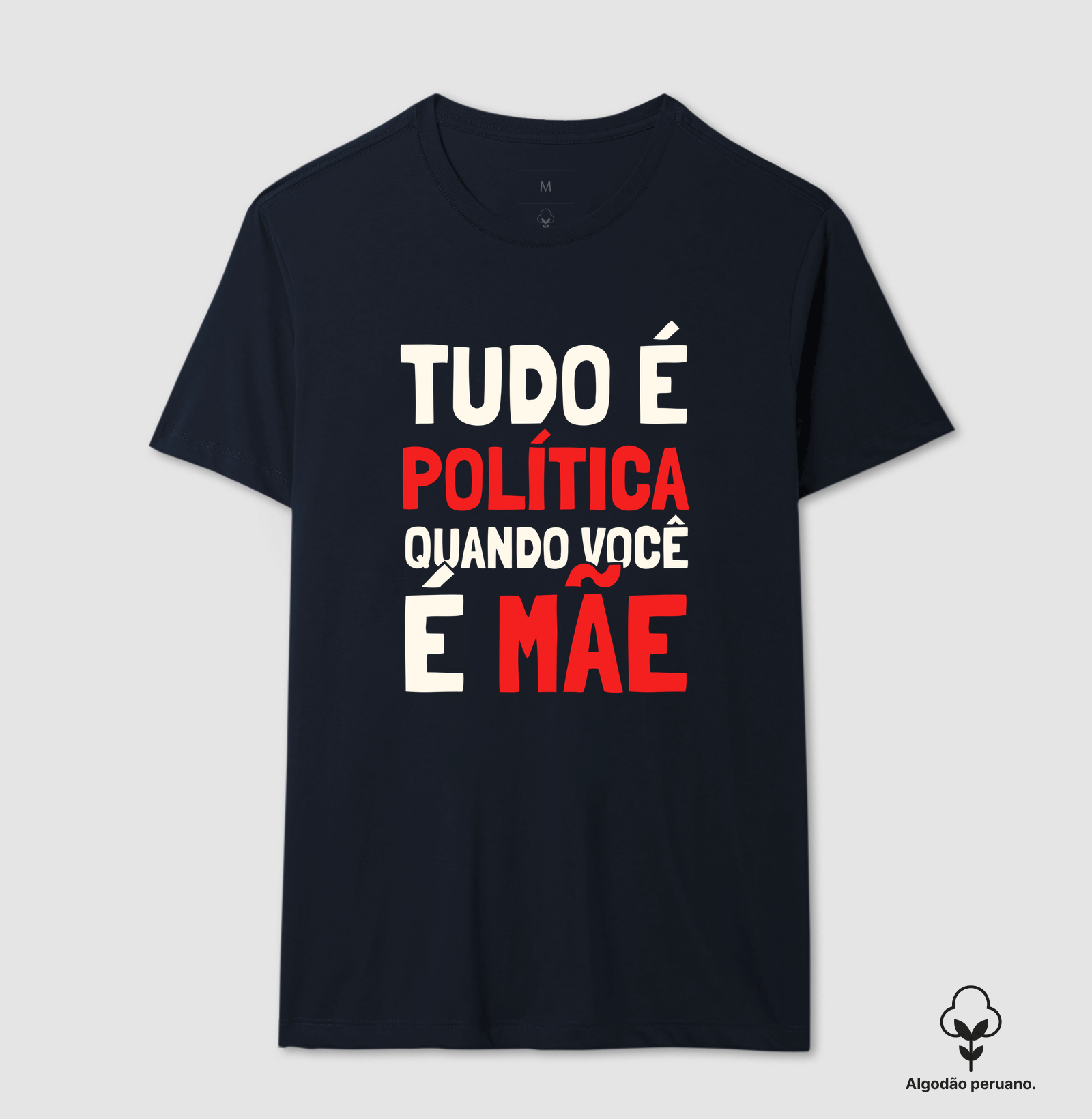 Tudo é Política Quando Você é Mãe Algodão Peruano - Imagem 7