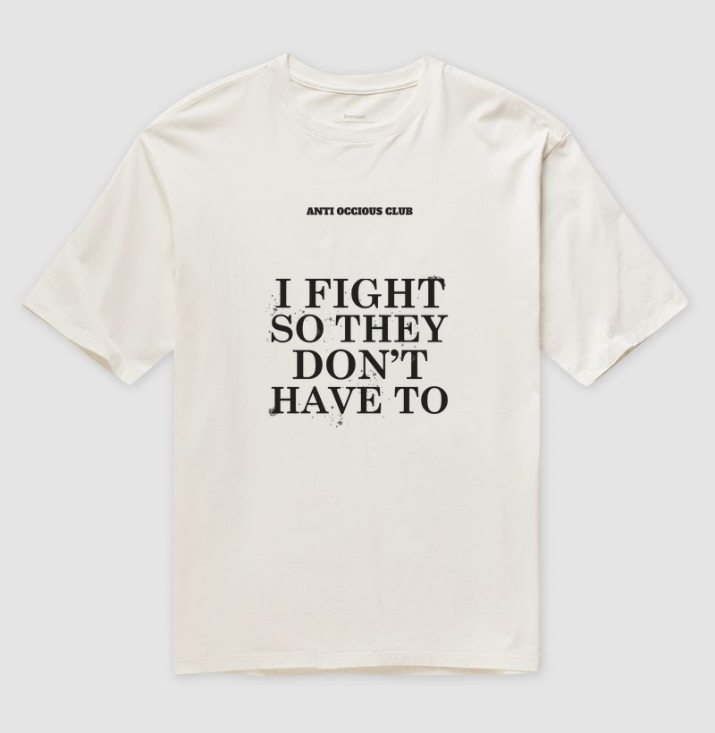 Camiseta Oversized - I FIGHT SO THEY DON'T HAVE TO - Imagem 4