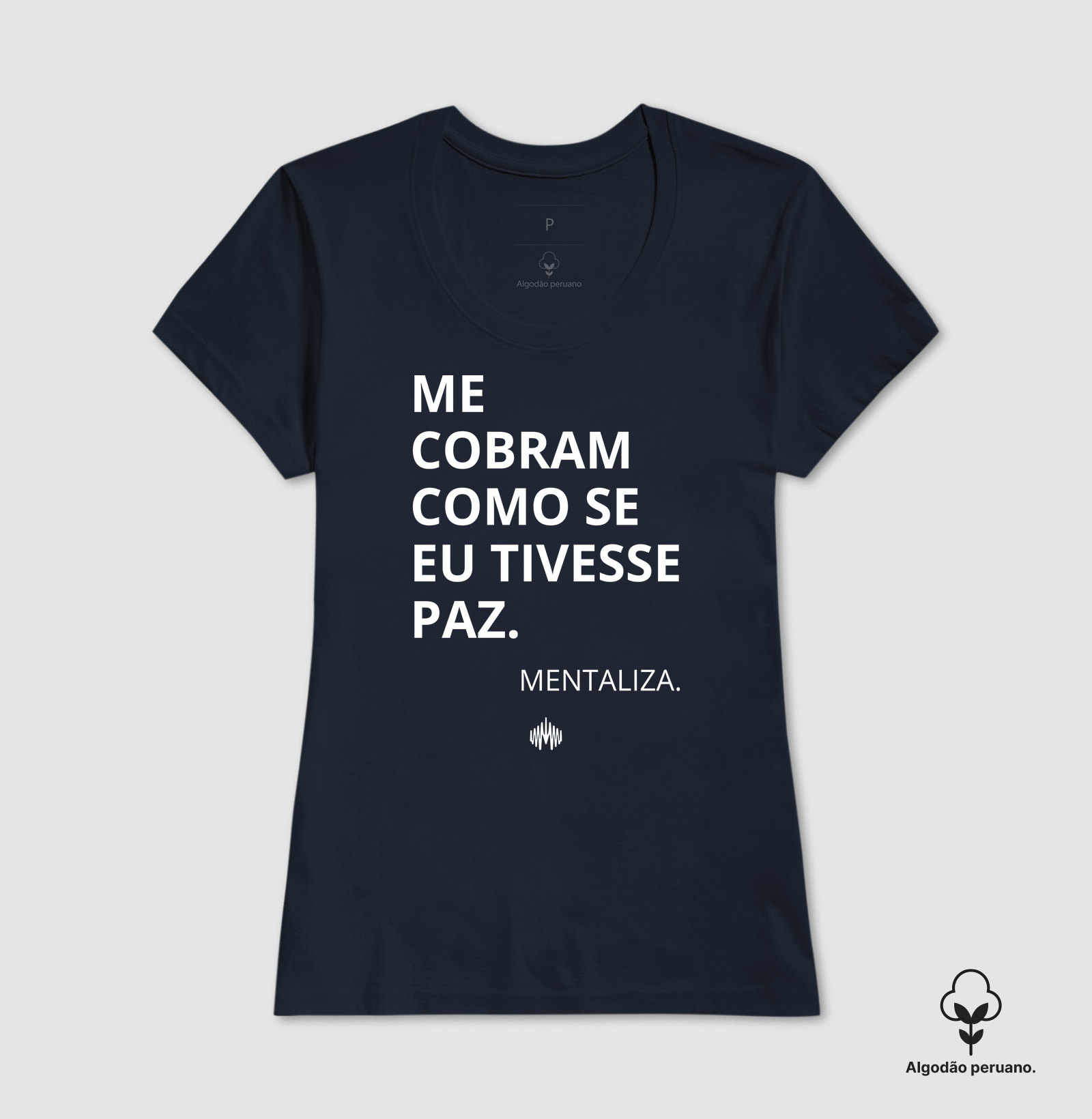 Me cobram como se eu tivesse paz. - Camiseta Algodão Peruano
