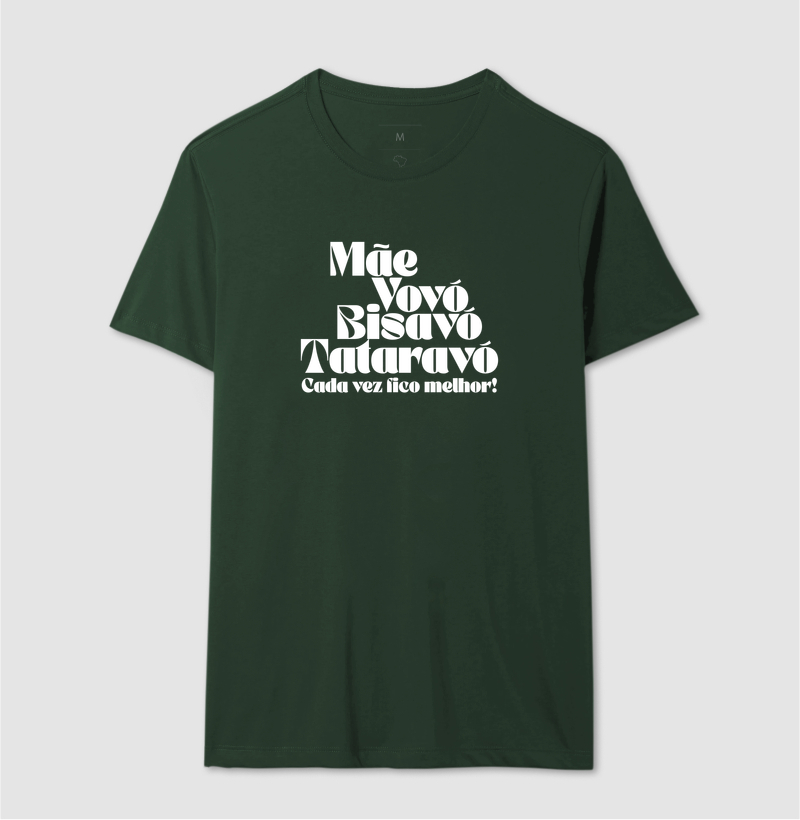 Camiseta Cada Vez Fico Melhor — Mãe, Vovó, Bisavó e Tataravó - Imagem 8