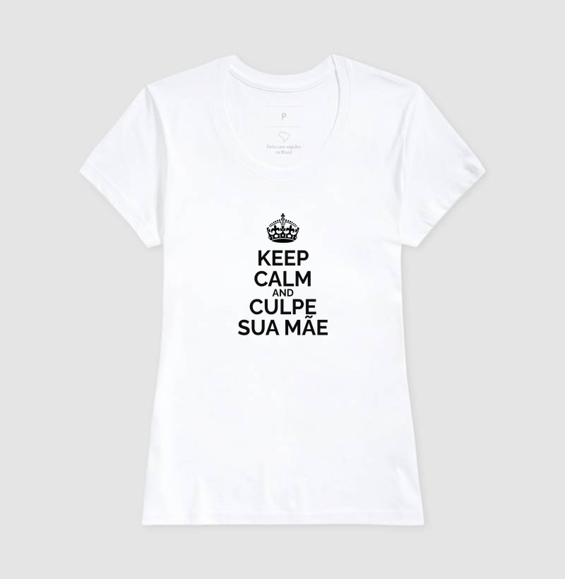 Keep Calm And Culpe Sua Mãe - Imagem 5