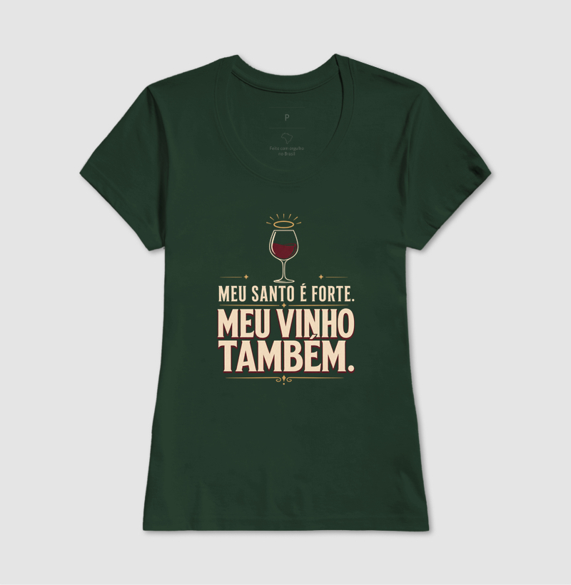 Camiseta Meu Santo é Forte! Meu Vinho também! - Imagem 11