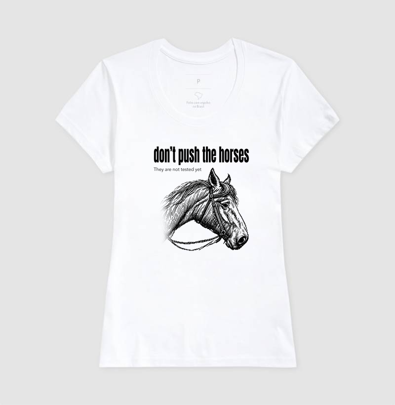 Don't Push the Horses | They Are Not Tested Yet | Go Horse - Imagem 5