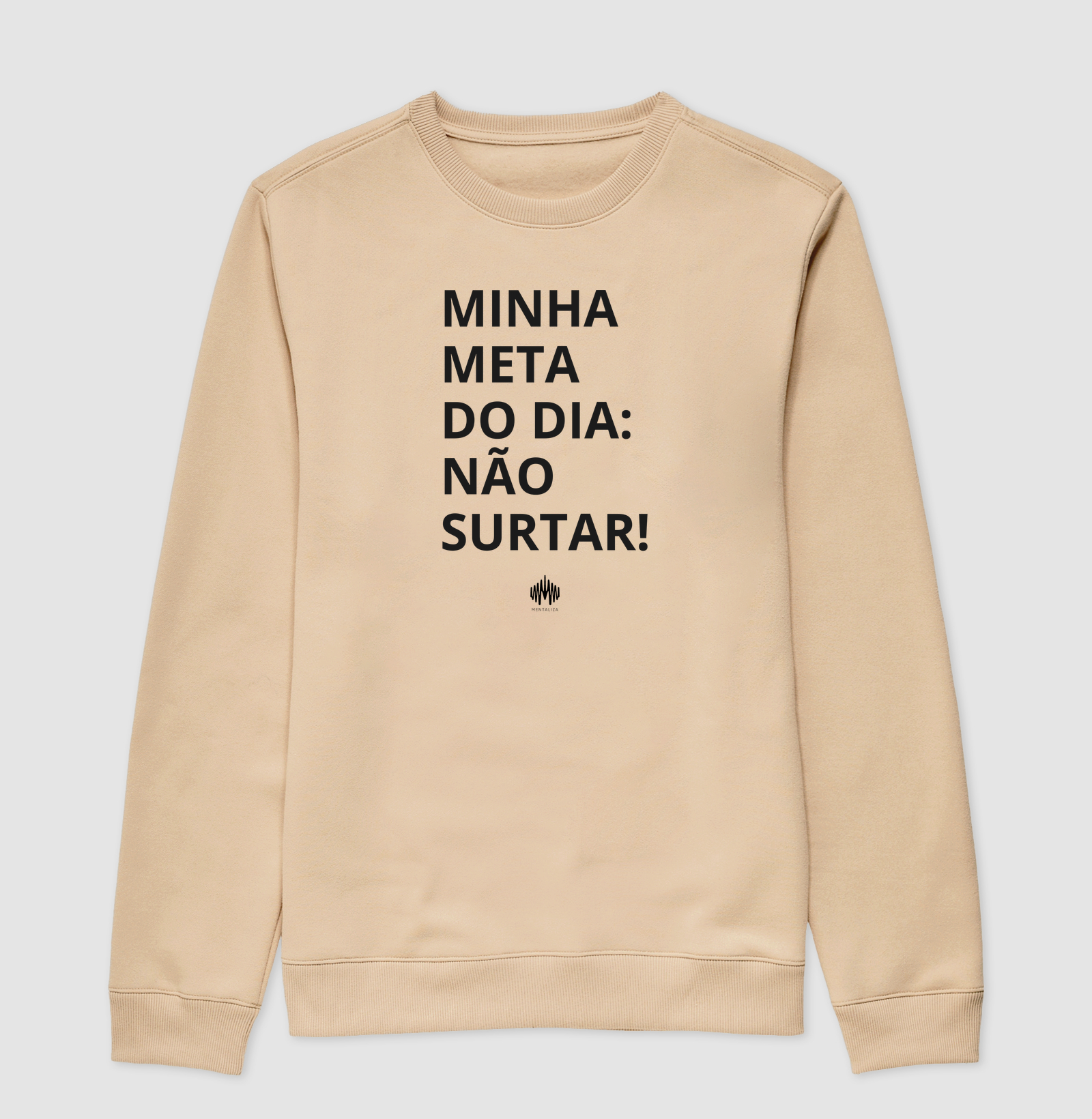Minha meta do dia: não surtar! - Suéter Moletom