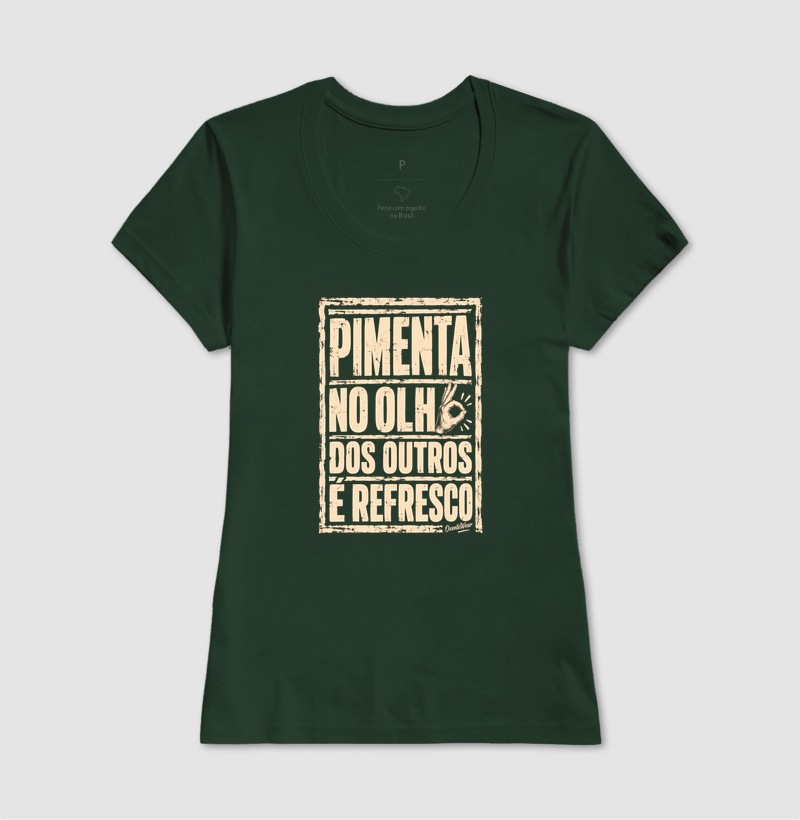 Camiseta Pimenta no olho dos outros é refresco. - Imagem 13