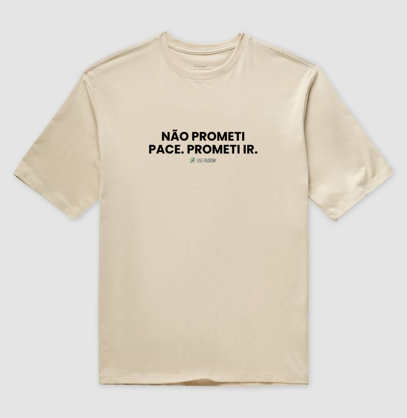 Camiseta Oversized Corrida - Não Prometi Pace. Prometi Ir. - Imagem 3