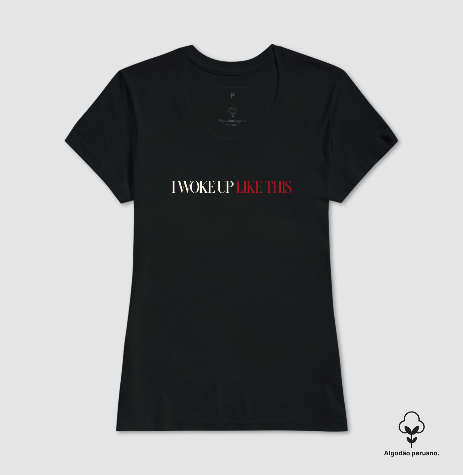 Camiseta Algodão Peruano I Woke Up Like This - Imagem 6