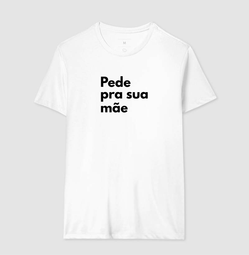 Camiseta Pede pra sua mãe - Imagem 3