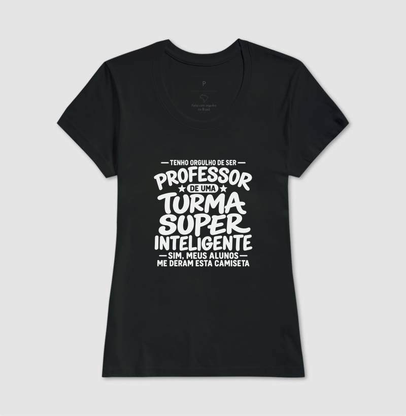 Tenho Orgulho de Ser Professor De uma Turma Super Inteligente - Sim meus alunos me deram essa camiseta - Imagem 4