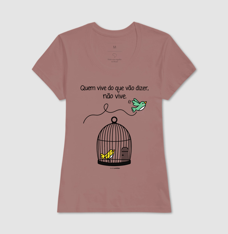 Camiseta Quem Vive do Que Vão Dizer, Não Vive - Imagem 11