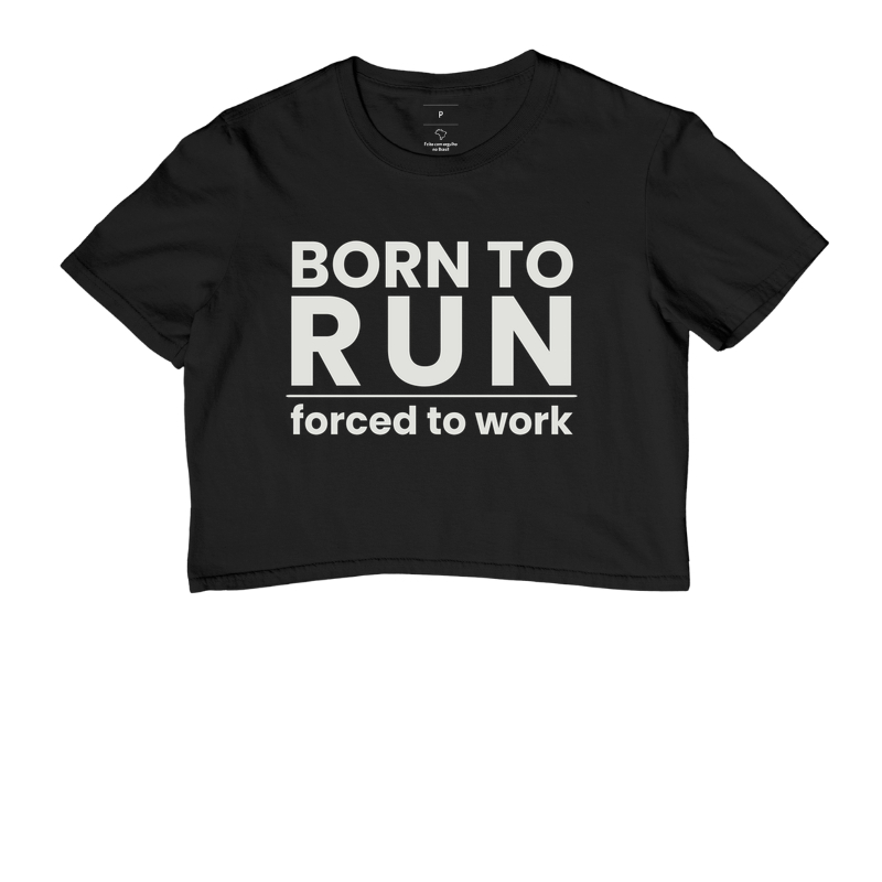 Cropped Corrida - Born To Run Forced To Work - Imagem 2