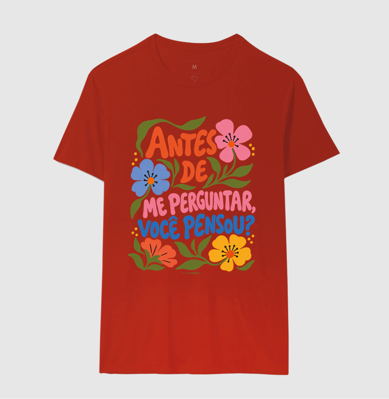 Camiseta Antes de Me Perguntar, Você Pensou? - Imagem 10