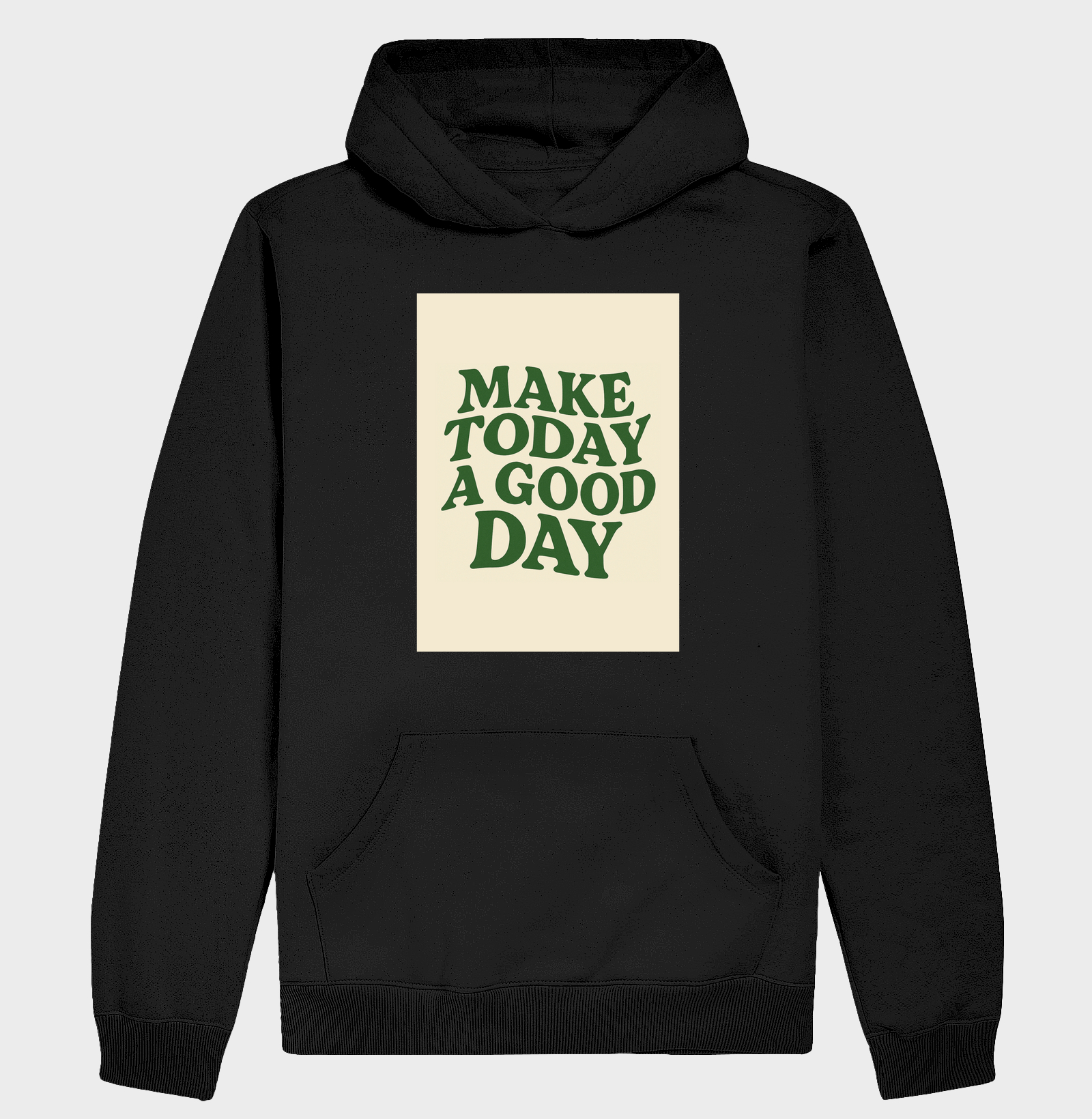 Hoodie moletom - Make Today A Good Day