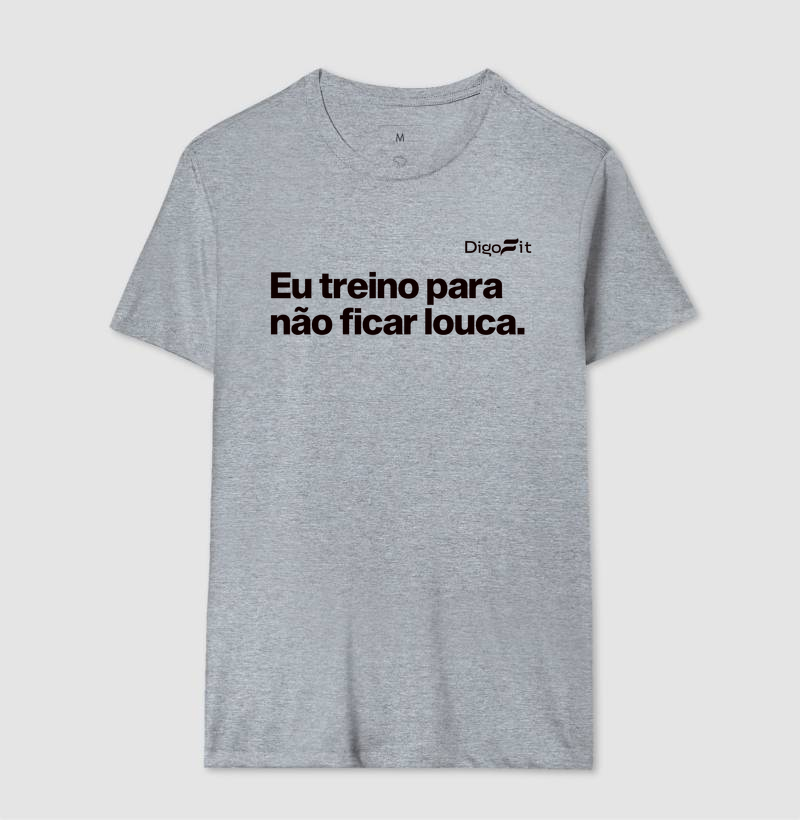 CAMISETA ACADEMIA EU TREINO PARA NÃO FICAR LOUCA - Imagem 8