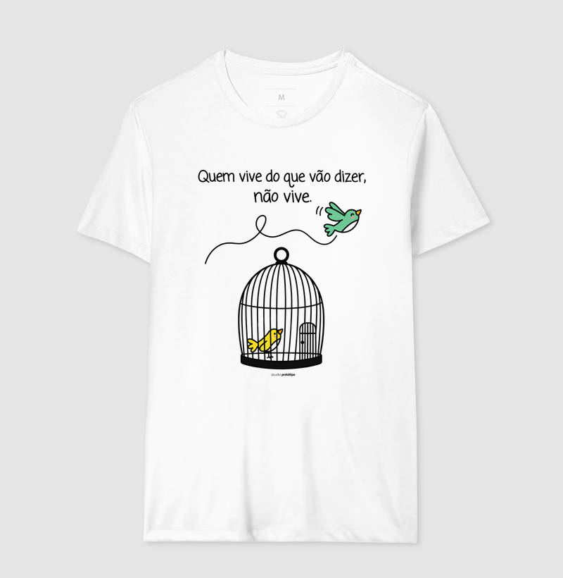 Camiseta Quem Vive do Que Vão Dizer, Não Vive - Imagem 2