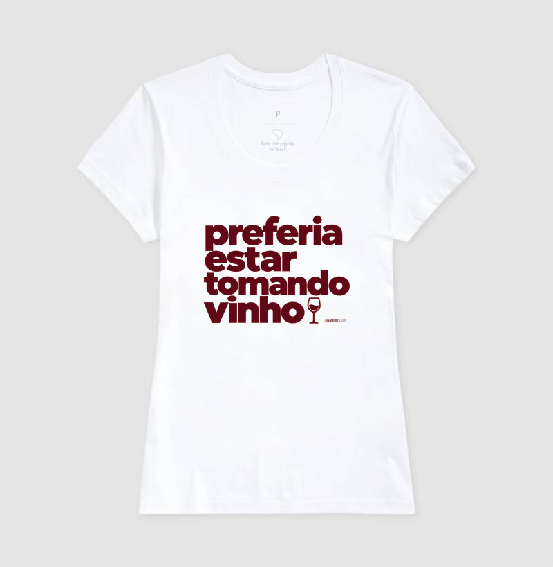 Camiseta Preferia Estar Tomando Vinho – Frase Divertida de Vinho - Imagem 5