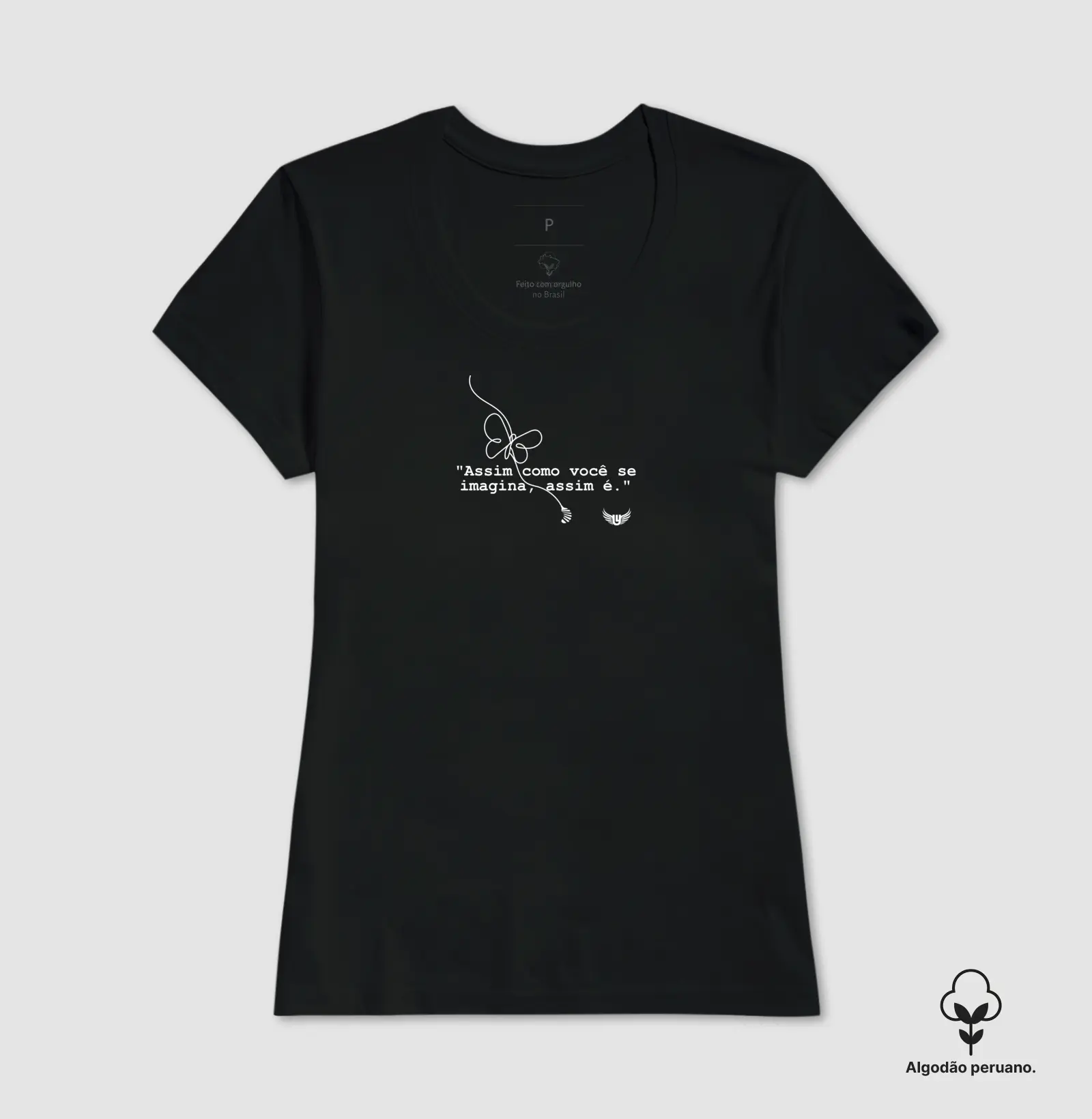 Camiseta Assim como você se imagina assim é